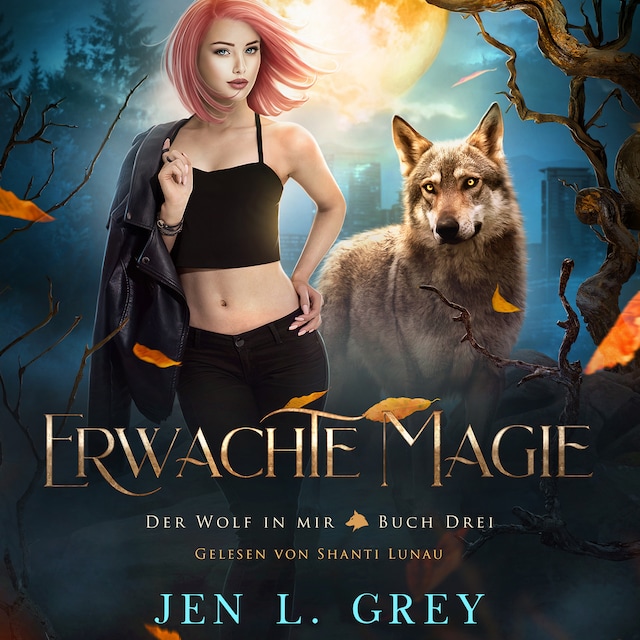 Copertina del libro per Erwachte Magie - Der Wolf in mir 3 - Fantasy Hörbuch