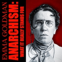 Anarchism: What It Really Stands For