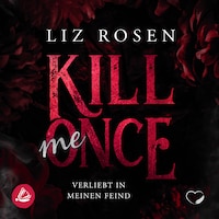 Kill me Once: Verliebt in meinen Feind