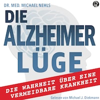 Die Alzheimer Lüge