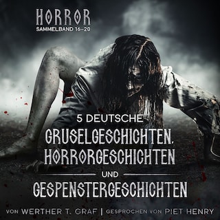 Horror. Sammelband 16–20. 5 deutsche Gruselgeschichten, Horrorgeschichten und Gespenstergeschichten als Hörbuch