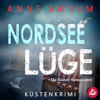 Nordsee Lüge- Die Küsten-Kommissare: Küstenkrimi (Die Nordsee-Kommissare 8)