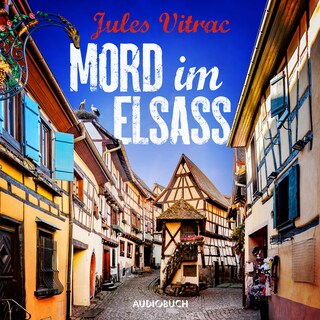 Mord im Elsass - Kreydenweiss und Bato ermitteln als Hörbuch