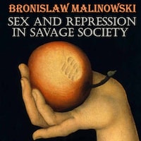 Sex and Repression in Savage Society