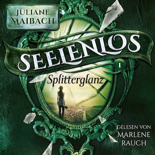 Splitterglanz - Seelenlos Serie Band 1 - Romantasy Hörbuch als Hörbuch