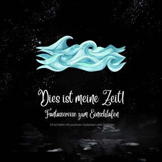 Dies ist meine Zeit - Fantasiereise für Erwachsene zum Einschlafen als Hörbuch