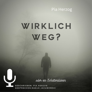 Wirklich Weg?: oder ein Schattendasein als Hörbuch