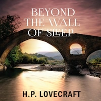 Beyond the Wall of Sleep