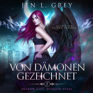Von Dämonen gezeichnet -Shadow City: Dunkler Engel Band 2 - Fantasy Hörbuch als Hörbuch