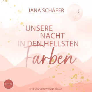 Unsere Nacht in den hellsten Farben als Hörbuch