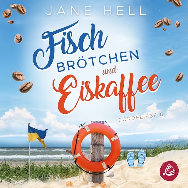 Okładka książki dla Fischbrötchen und Eiskaffee: Ein Ostseeroman | Fördeliebe 6