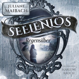 Regensilber - Seelenlos Serie Band 3 - Romantasy Hörbuch als Hörbuch