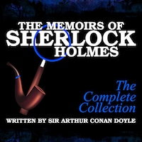 The Memoirs of Sherlock Holmes - The Complete Collection