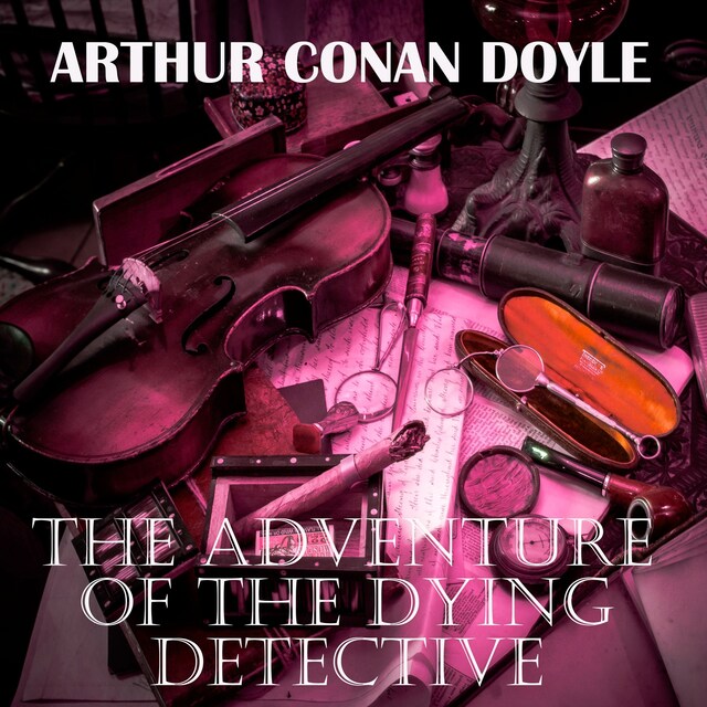 Couverture de livre pour The Adventure of the Dying Detective