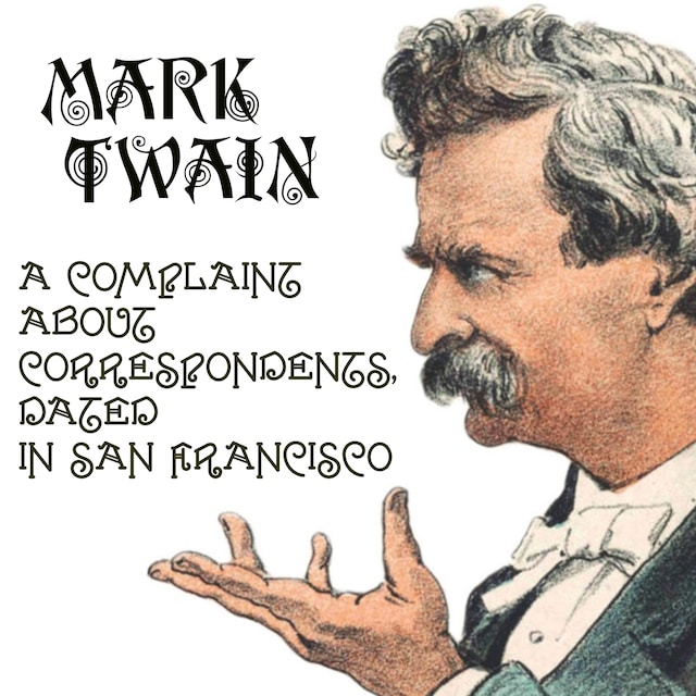 Copertina del libro per A Complaint about Correspondents, Dated in San Francisco