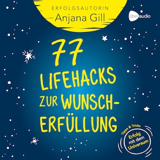 77 Lifehacks zur Wunscherfüllung als Hörbuch