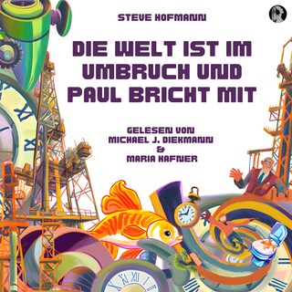 Die Welt ist im Umbruch und Paul bricht mit als Hörbuch