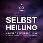 Selbstheilung - Ich bitte um den göttlichen Heilstrom