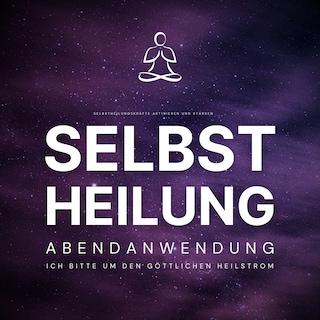 Selbstheilung - Ich bitte um den göttlichen Heilstrom als Hörbuch