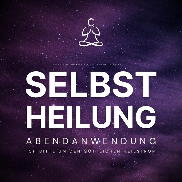 Copertina del libro per Selbstheilung - Ich bitte um den göttlichen Heilstrom