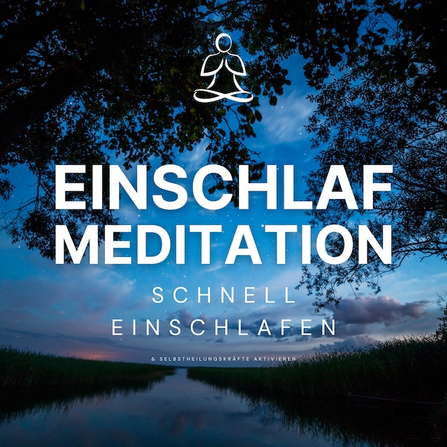 Buchcover für Einschlaf-Meditation: Schnell einschlafen und Selbstheilungskräfte aktivieren