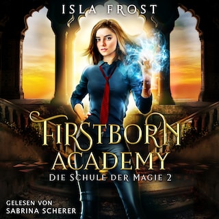 Firstborn Academy 2 - Die Schule für Magie - Fantasy Hörbuch als Hörbuch