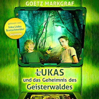 Lukas und das Geheimnis des Geisterwaldes als Hörbuch