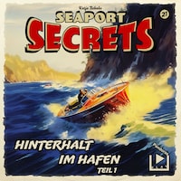 Seaport Secrets 21 - Hinterhalt im Hafen Teil 1