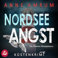 Nordsee Angst - Die Küsten-Kommissare: Küstenkrimi (Die Nordsee-Kommissare 10)