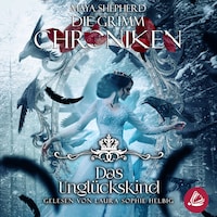 Die Grimm-Chroniken 23 – Das Unglückskind