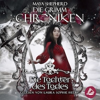 Die Grimm-Chroniken 24 – Die Tochter des Todes