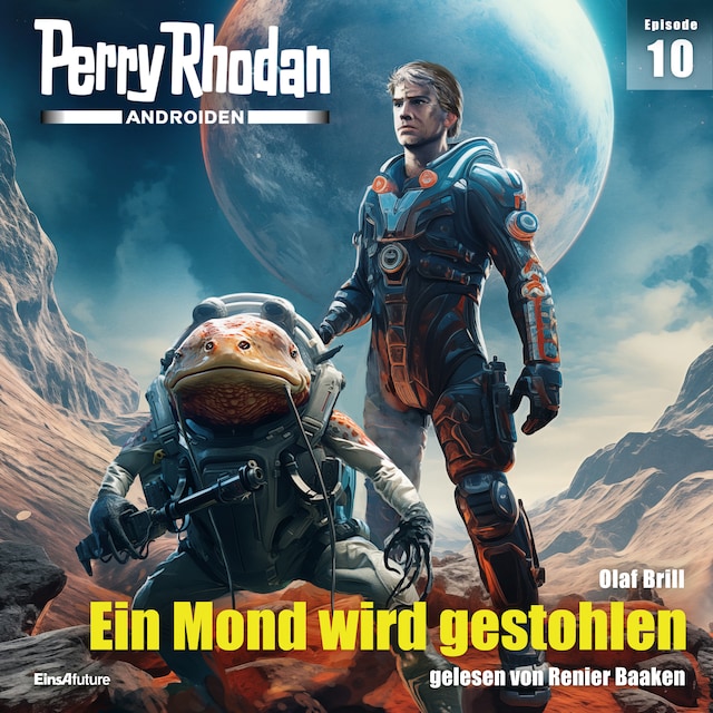 Kirjankansi teokselle Perry Rhodan Androiden 10: Ein Mond wird gestohlen