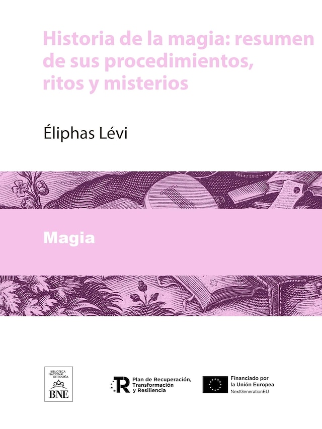 Kirjankansi teokselle Historia de la magia : resumen de sus procedimientos, ritos y misterios