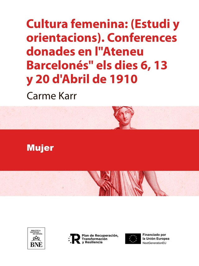 Boekomslag van Cultura femenina (Estudi y orientacions). Conferences donades en l'"Ateneu Barcelonés" els dies 6, 13 y 20 d'Abril de 1910