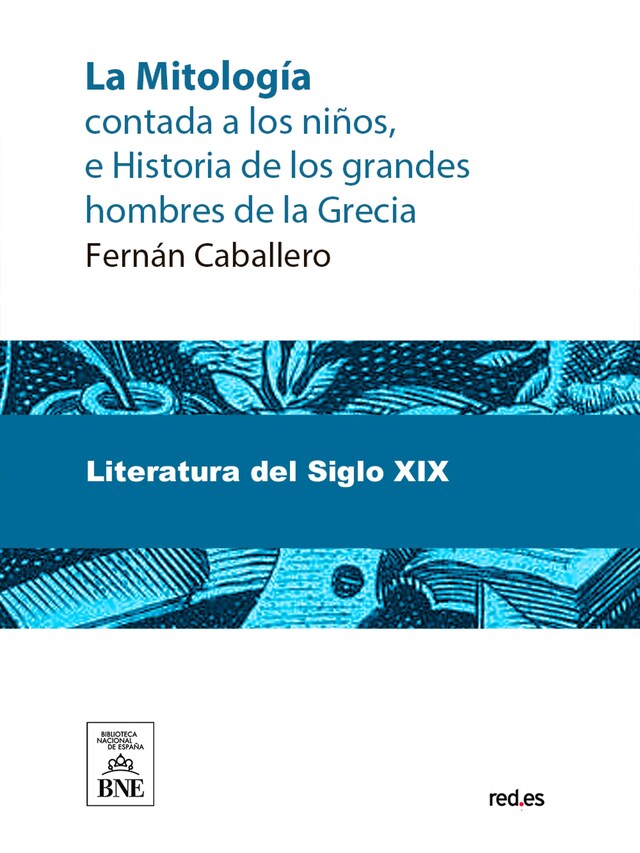 Book cover for La mitología contada á los niños é historia de los grandes hombres de la Grecia