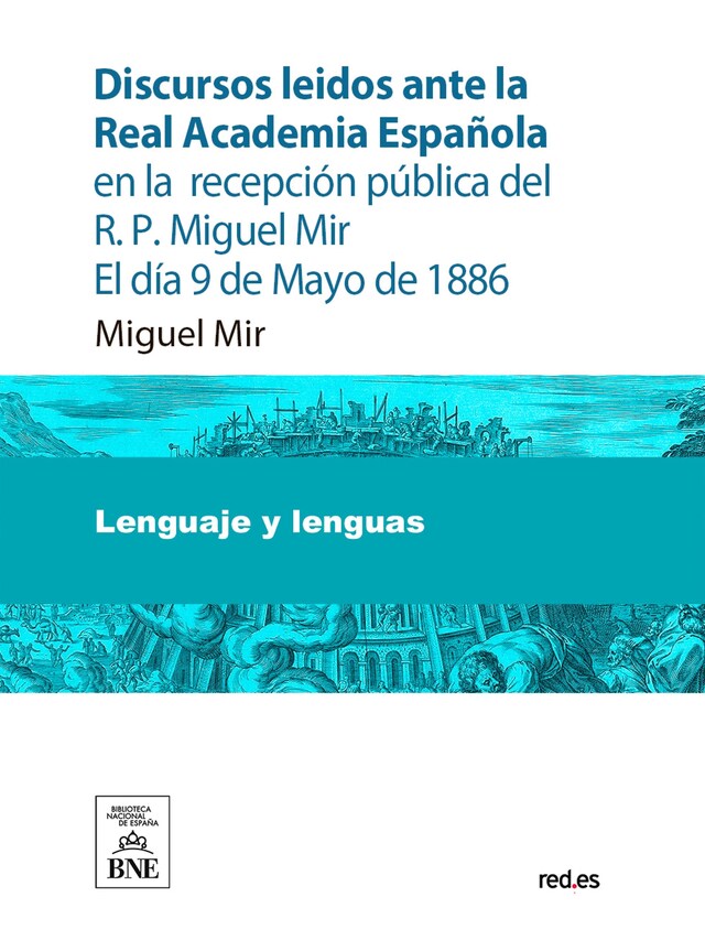 Kirjankansi teokselle Discursos leídos ante la Real Academia Española en la recepción pública del R.P. Miguel Mir