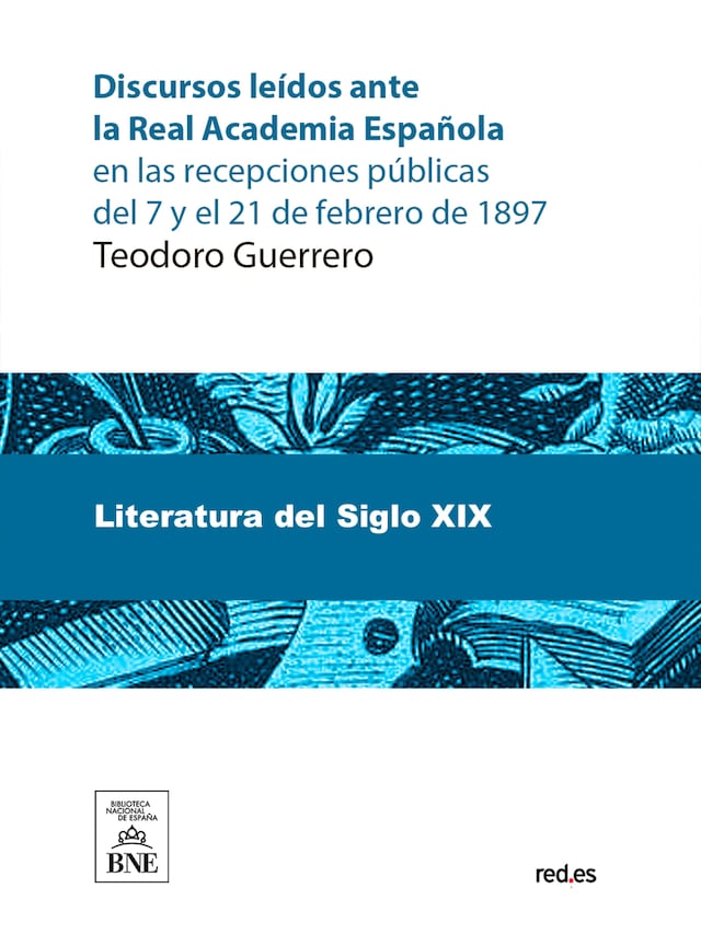 Book cover for Discursos leídos ante la Real Academia Española en las recepciones públicas del 7 y el 21 de febrero de 1897