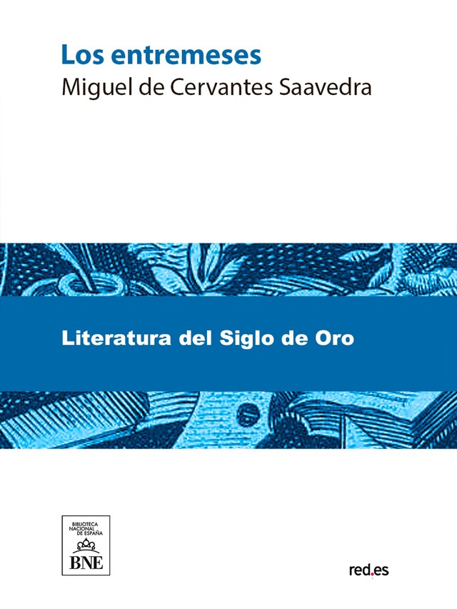 Portada de libro para Los entremeses de Miguel de Cervantes Saavedra