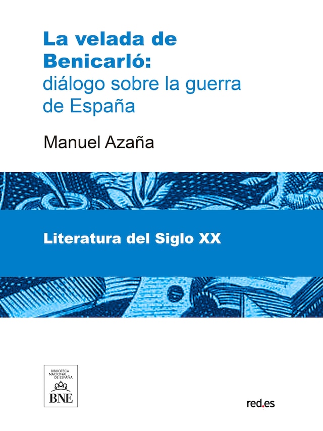 Book cover for La velada en Benicarló diálogo sobre la guerra de España