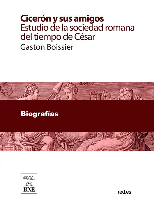 Book cover for Cicerón y sus amigos : estudio de la sociedad romana del tiempo de César