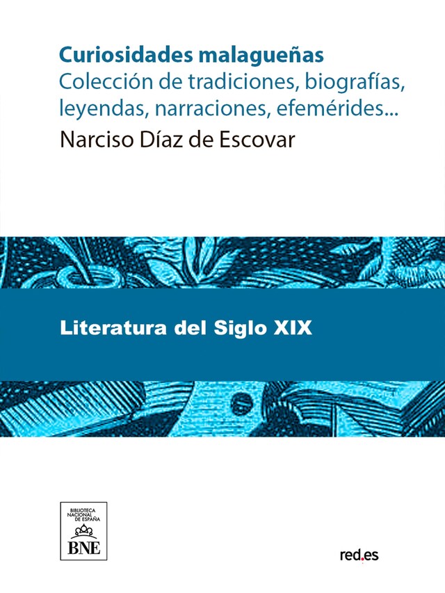 Okładka książki dla Curiosidades malagueñas : colección de tradiciones, biografías, leyendas, narraciones, efemérides, etc.