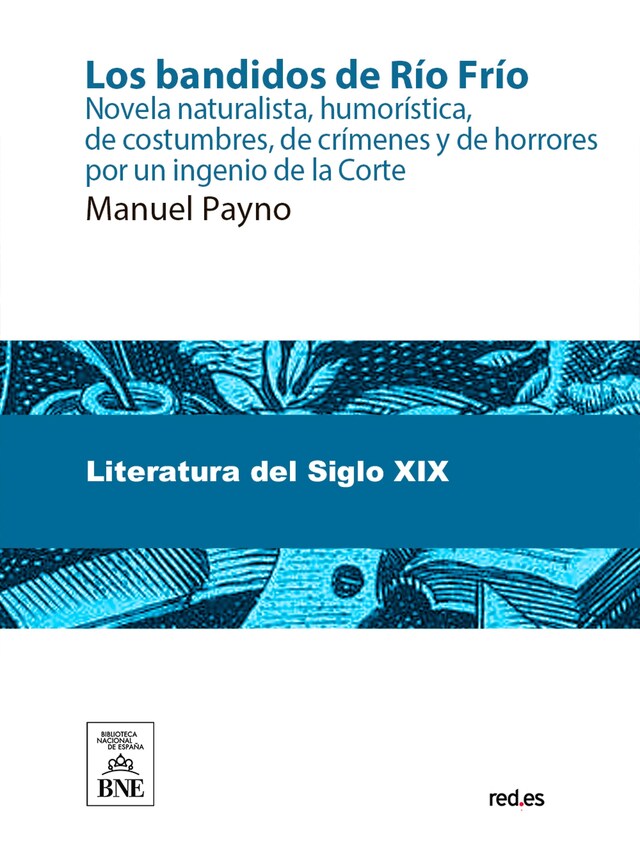 Kirjankansi teokselle Los bandidos de Río Frío novela naturalista, humorística, de costumbres, de crímenes y de horrores