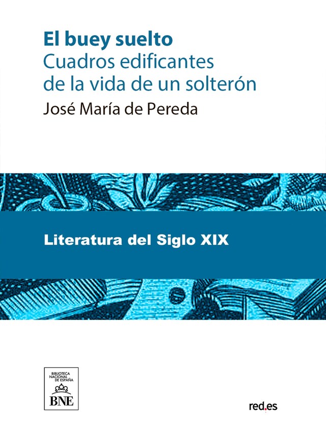 Kirjankansi teokselle El buey suelto-- : cuadros edificantes de la vida de un solterón