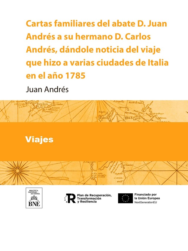 Buchcover für Cartas familiares del abate D. Juan Andres a su hermano D. Carlos Andres, dandole noticia del viage que hizo a varias ciudades de Italia en el año 1785 [-1791]