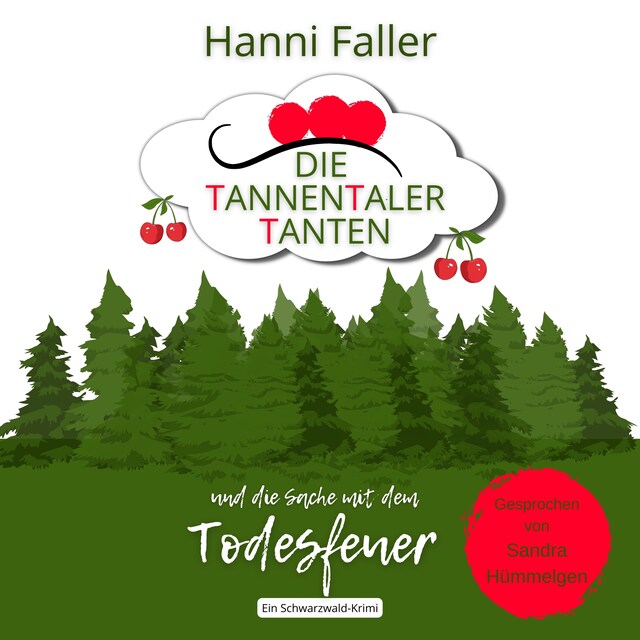 Portada de libro para Die Tannentaler Tanten und die Sache mit dem Todesfeuer: Ein Cosy Krimi aus dem Schwarzwald