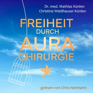 Freiheit durch Aurachirurgie als Hörbuch