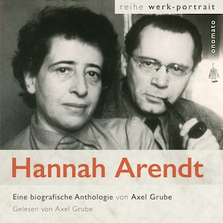 Hannah Arendt. Eine biografische Anthologie von Axel Grube als Hörbuch