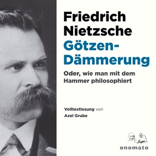 Götzendämmerung oder wie man mit dem Hammer philosophiert als Hörbuch