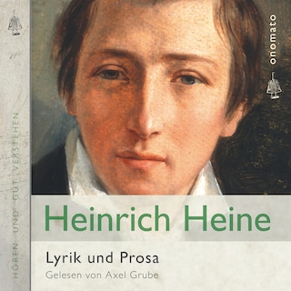 Heinrich Heine − Lyrik und Prosa als Hörbuch