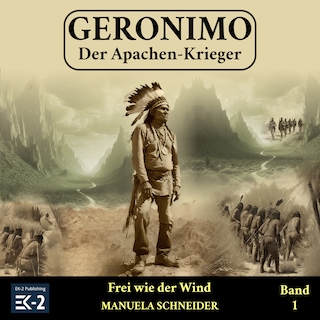 Geronimo – Der Apachen-Krieger Band 1 als Hörbuch